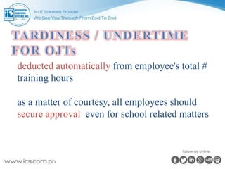 deducted automatically from employee's total #
training hours
as a matter of courtesy, all employees should
secure approval even for school related matters
 