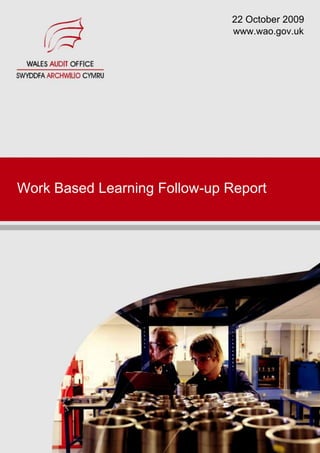 22 October 2009
www.wao.gov.uk
Work Based Learning Follow-up Report
 