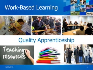 Work-Based Learning
Quality Apprenticeship
02/06/2017 1
 
