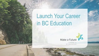 Launch Your Career
in BC Education
 