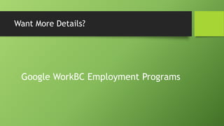 Want More Details?

Google WorkBC Employment Programs

 