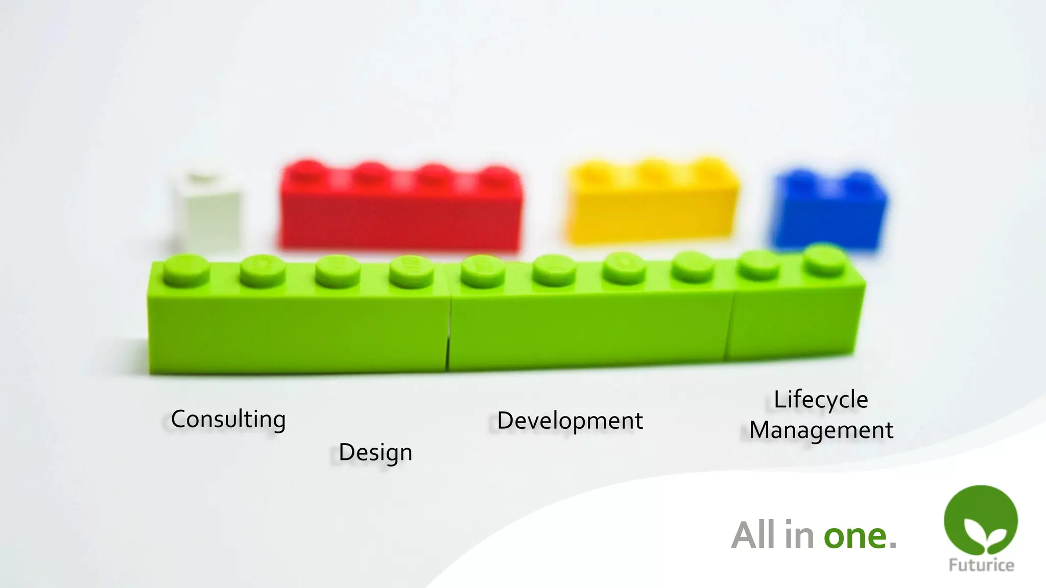 Lifecycle	
  
Consulting	
                  Development	
       Management	
  
                 Design	
  
                                                                	
  
                                                All	
  in	
  one.	
  	
  
                                                                	
  
 