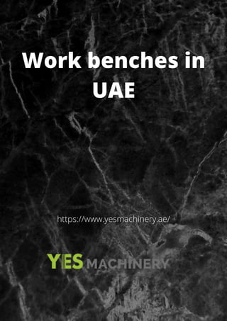 Work benches in
UAE
https://www.yesmachinery.ae/
 