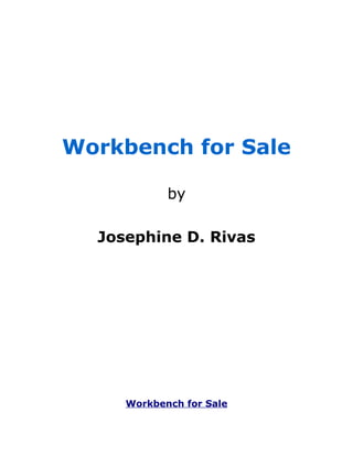 Workbench for Sale

            by

  Josephine D. Rivas




     Workbench for Sale
 