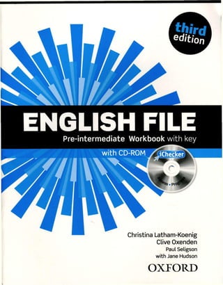 ENGLISH FILEPre-intermediate Workbook with key
Clive Oxenden
Paul Seligson
with Jane Hudson
OXFORD
 