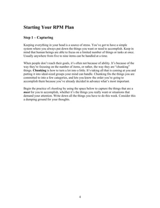 4
Starting Your RPM Plan
Step 1 – Capturing
Keeping everything in your head is a source of stress. You’ve got to have a si...