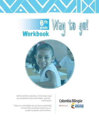 Workbook
be completed in your own book, and not
in this book.
en este libro se deben realizar en un
cuaderno aparte, no en el libro.
WB_preliminares_6th.indd 1 14/12/16 4:35 p.m.
 