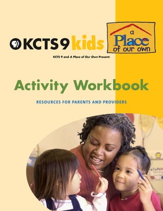KCTS 9 and A Place of Our Own Present:




Activity Workbook
 