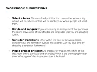 WORKBOOK SUGGESTIONS


 • Select a focus: Choose a focal point for the room, either where a key
   artifact will be, where...