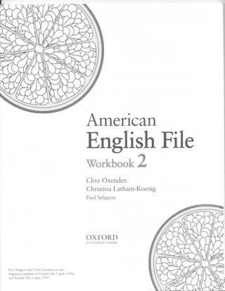 Clive Oxenden
Christina Latham-Koenig
Paul Seligson
OXTORD
U N IV E R S IT Y PRESS
Paul Seligson and Clive Oxenden are die
original co-authors of English File 1 (pub. 1996)
and English File 2 (pub. 1997).
 