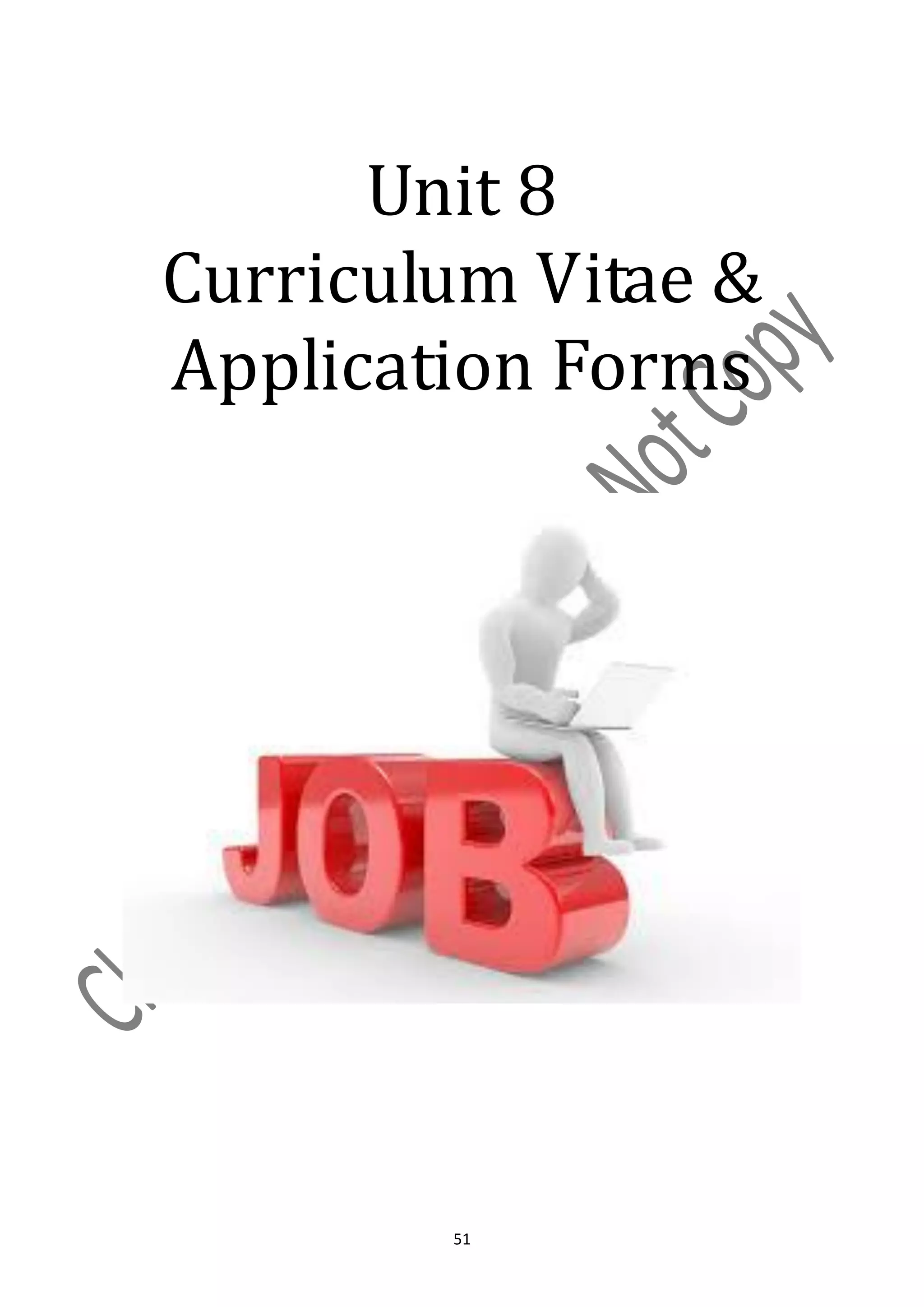 Unit 8
Curriculum Vitae &
Application Forms




        51
 