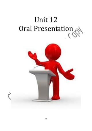 Unit 12
Oral Presentation




        73
 