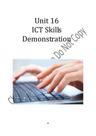 Unit 16
  ICT Skills
Demonstration




      88
 
