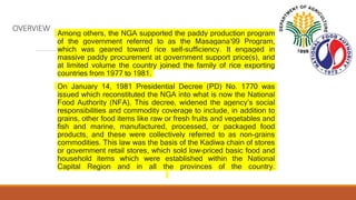 OVERVIEW
Among others, the NGA supported the paddy production program
of the government referred to as the Masagana’99 Pro...
