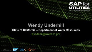 A collaboration of:
Wendy Underhill
State of California – Department of Water Resources
wunderhi@water.ca.gov
 