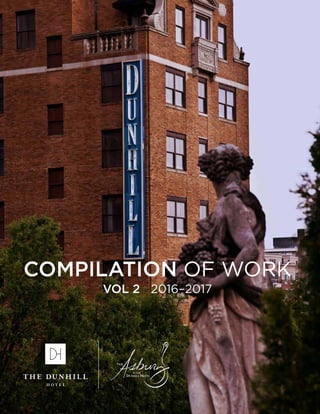 COMPILATION OF WORK
VOL 2 2016–2017
AT THE
DUNHILL HOTEL
 
