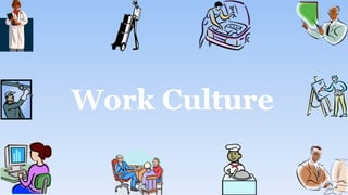 Work Culture
 
