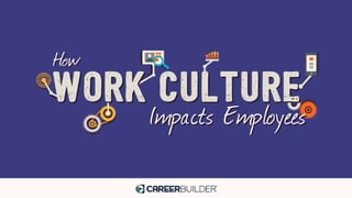 How Work culture Impacts Employees