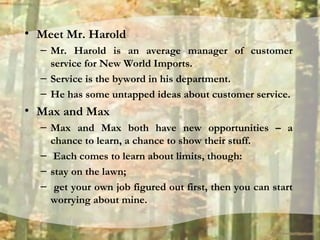 • Meet Mr. Harold
– Mr. Harold is an average manager of customer
service for New World Imports.
– Service is the byword in...