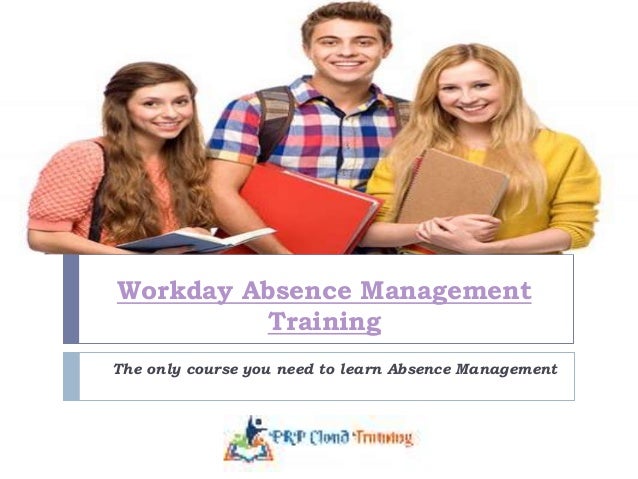 Workday Absence Management
Training
The only course you need to learn Absence Management
 