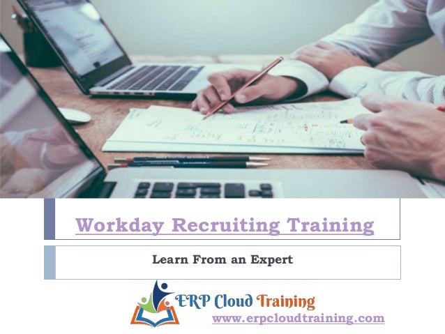 Workday Recruiting Training
www.erpcloudtraining.com
Learn From an Expert
 