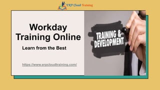 Workday
Training Online
Learn from the Best
https://www.erpcloudtraining.com/
 