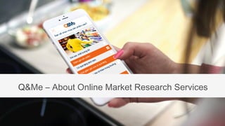 Q&Me – About Online Market Research Services
 