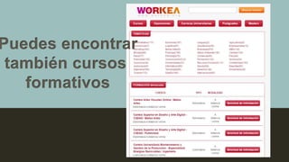 Puedes encontrar
también cursos
formativos