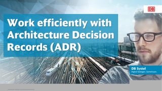 Johannes Dienst (@JohannesDienst)
Work efficiently with
Architecture Decision
Records (ADR)
 