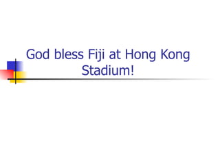 God bless Fiji at Hong Kong Stadium! 