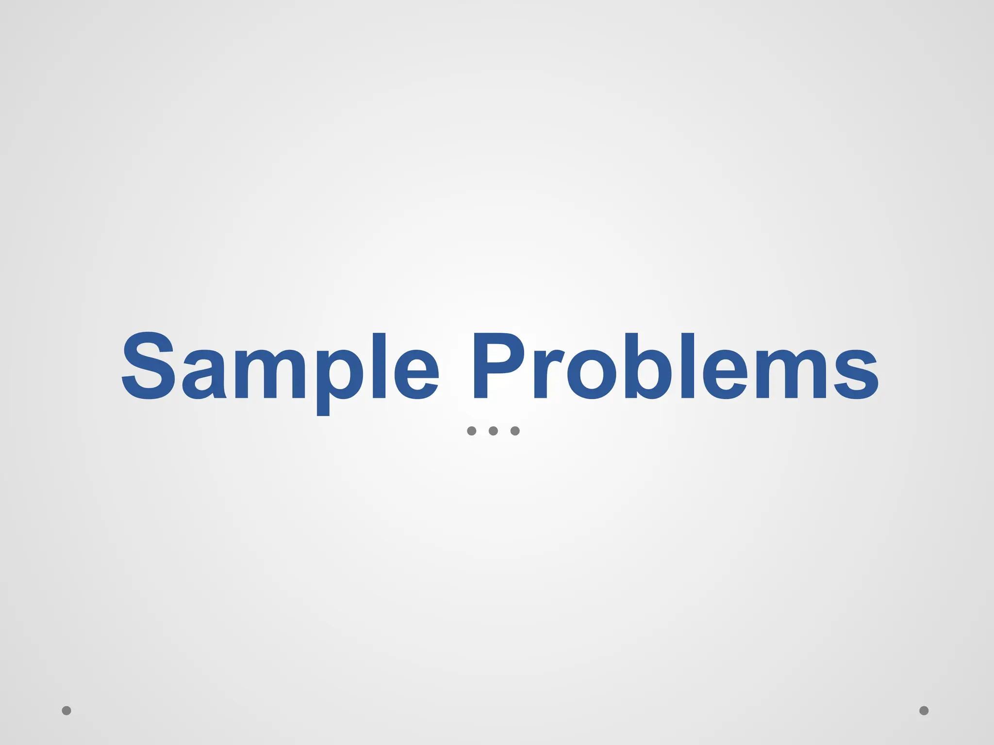 Sample Problems
 