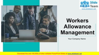 Workers
Allowance
Management
Your Company Name
 