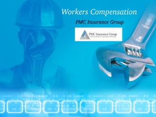 Workers Compensation
PMC Insurance GroupPMC Insurance Group
 