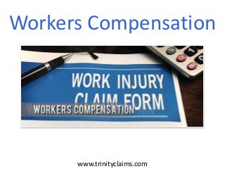 Workers Compensation

www.trinityclaims.com

 