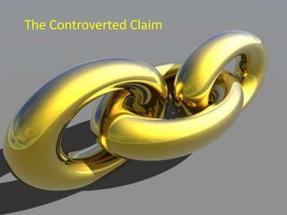 The Controverted Claim
 
