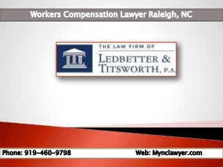 Workers Compensation Lawyer Raleigh, NC
Phone: 919-460-9798 Web: Mynclawyer.com
 