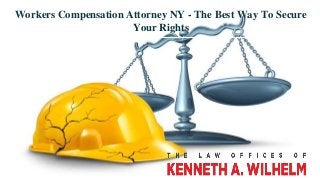 Workers Compensation Attorney NY - The Best Way To Secure
Your Rights
 