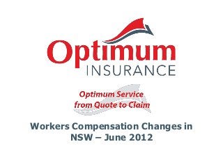 Workers Compensation Changes in
NSW – June 2012

 