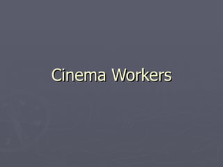 Cinema Workers 
