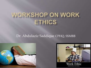 Dr. Abdulaziz Saddique CPHQ, SSMBB
 