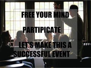 FREE YOUR MIND  PARTIPICATE  LET’S MAKE THIS A SUCCESSFUL EVENT   