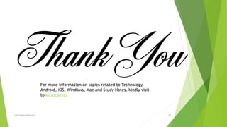 © All Rights Reserved 17
For more information on topics related to Technology,
Android, iOS, Windows, Mac and Study Notes, kindly visit
to Introcanvas
 