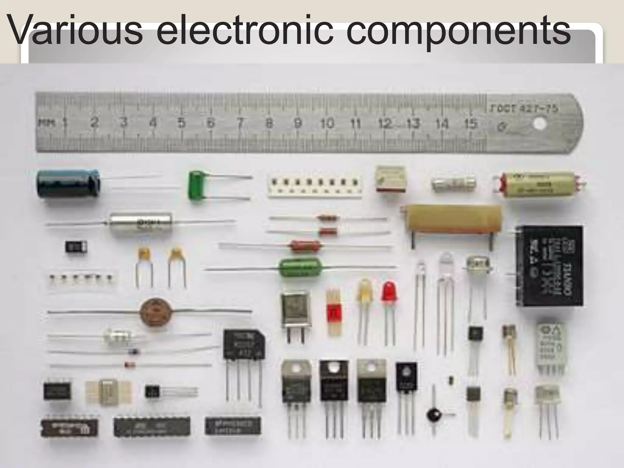 Various electronic components
 