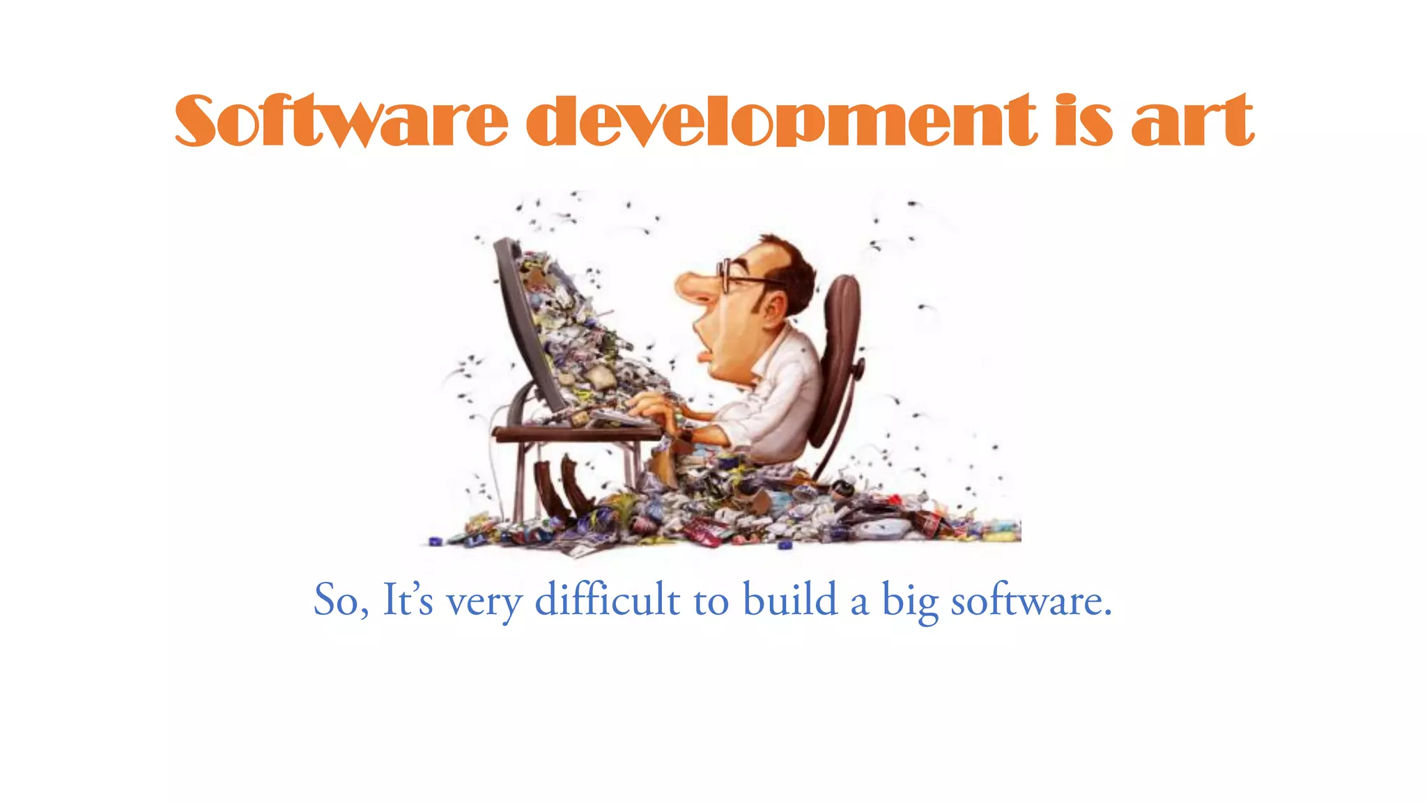 Software development is art
 