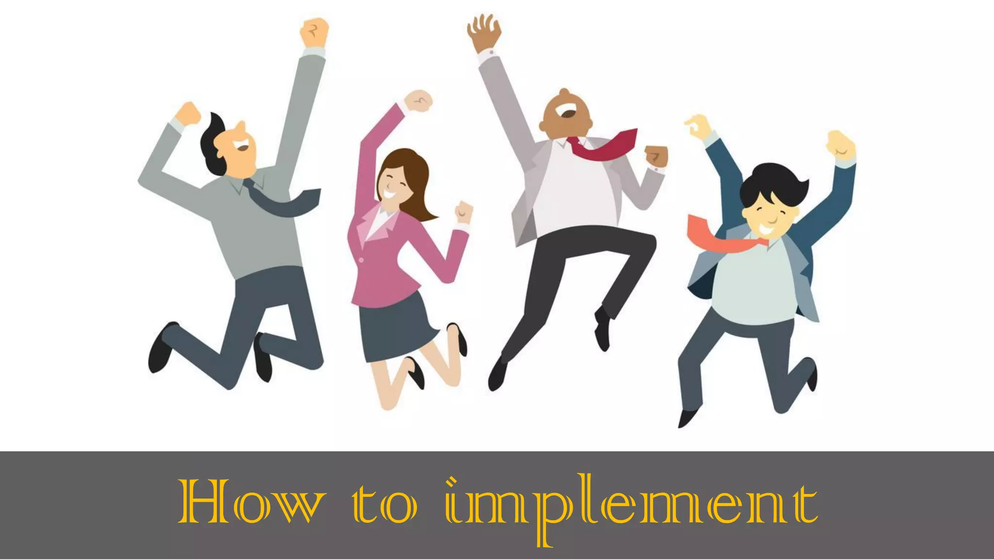 How to implement
 