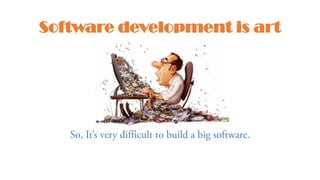 Software development is art
 