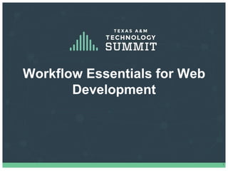 Workflow Essentials for Web
Development
1
 