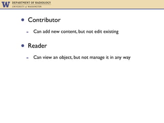 • Contributor
 -   Can add new content, but not edit existing


• Reader
 -   Can view an object, but not manage it in any...