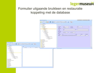 Formulier uitgaande bruikleen en restauratie
koppeling met de database

 