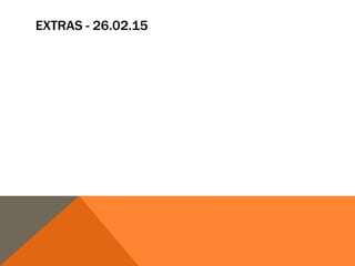 EXTRAS - 26.02.15
 